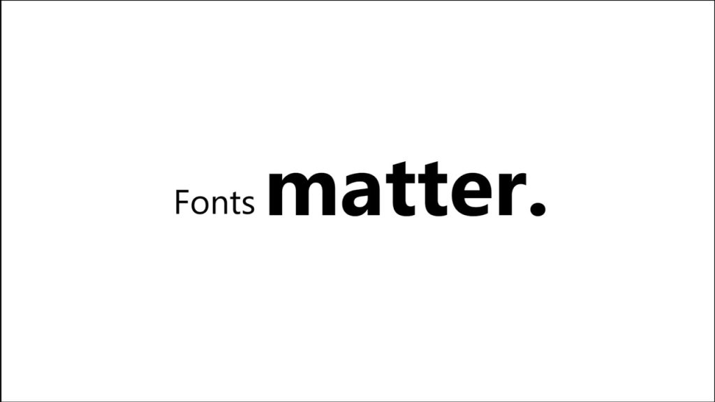 Fonts matter.